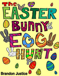 Title: The Easter Bunny Egg Hunt: Children's Easter Game Book, Author: Brandon Justice