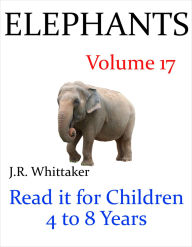 Title: Elephants (Read it book for Children 4 to 8 years), Author: J. R. Whittaker