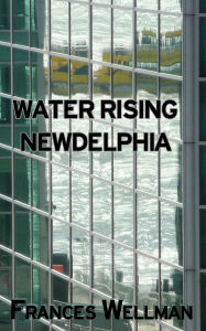 Title: Water Rising Newdelphia, Author: Frances Wellman