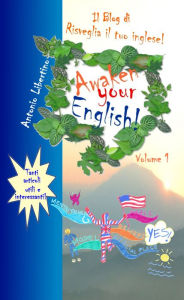 Title: Il Blog di Awaken Your English: Volume 1, Author: Antonio Libertino