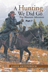 Title: A Hunting We Did Go Part 7, Author: Lloyd Antypowich