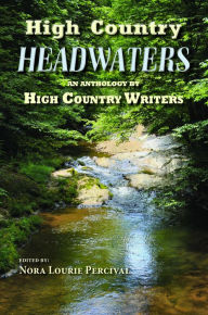 Title: High Country Headwaters: An Anthology, Author: High Country Writers