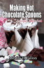 Making Hot Chocolate Spoons: Recipes Included