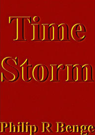 Title: Time Storm, Author: Philip R Benge