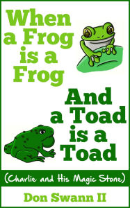 Title: When a Frog is a Frog and a Toad is a Toad, Author: Don Swann