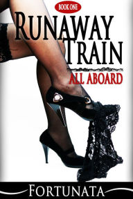 Title: Runaway Train (Book One), Author: Fortunata