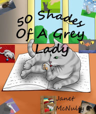 Title: 50 Shades Of A Grey Lady, Author: Janet McNulty