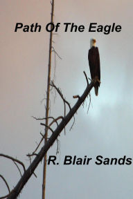 Title: Path Of The Eagle, Author: R. Blair Sands