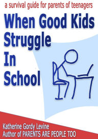 Title: When Good Kids Struggle In School, Author: Katherine Gordy Levine