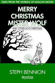 Title: Merry Christmas, Mister Wolf, Author: Steph Bennion