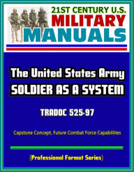 Title: 21st Century U.S. Military Manuals: Soldier as a System (SaaS) - TRADOC 525-97, Capstone Concept, Future Combat Force Capabilities (Professional Format Series), Author: Progressive Management