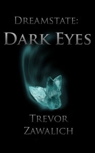 Title: Dreamstate: Dark Eyes, Author: Trevor Zawalich