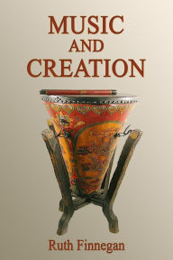 Title: Music and Creation, Author: Ruth Finnegan