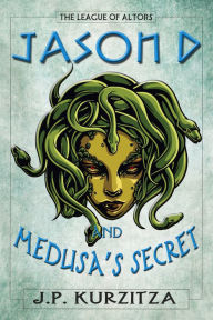 Title: Jason D. and Medusa's Secret, Author: J. P. Kurzitza