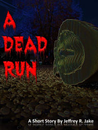 Title: A Dead Run, Author: Jeffrey Jake