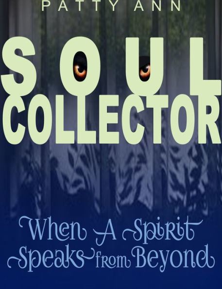 Soul Collector ~ When A Spirit Speaks from Beyond