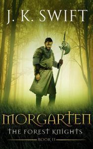 Title: Morgarten (Book 2 of The Forest Knights), Author: J. K. Swift