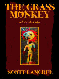 Title: The Grass Monkey and Other Dark Tales (A Finn McCoy Paranormal Prequel), Author: Scott Langrel