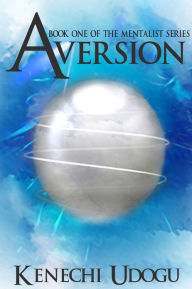 Title: Aversion (Book One of The Mentalist Series), Author: Kenechi Udogu