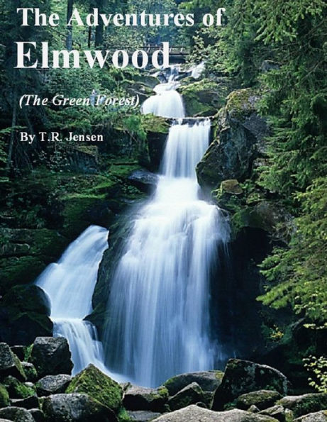 The Adventures of Elmwood (The Green Forest)