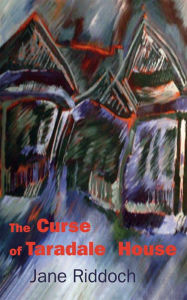 Title: The Curse of Taradale House, Author: Jane Riddoch