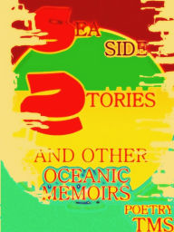 Title: Sea Side Stories And Other Oceanic Memoirs, Author: TMS
