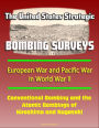 The United States Strategic Bombing Surveys: European War and Pacific War in World War II, Conventional Bombing and the Atomic Bombings of Hiroshima and Nagasaki