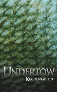 Title: Undertow, Author: Kiri .R. Newton