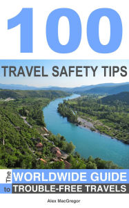 Title: 100 Travel Safety Tips, Author: Alex MacGregor