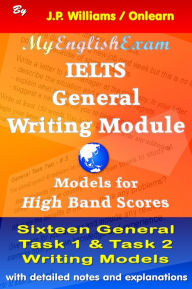 Title: IELTS General Writing Module: Models for High Band Scores, Author: J.P. Williams