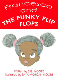 Title: Francesca and The Funky Flip Flops, Author: S.G. Moore