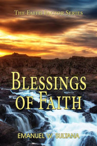 Title: Blessings of Faith:The Faith Factor Series, Author: Emanuel Sultana