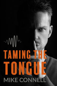 Title: Taming the Tongue (12 sermons), Author: Mike Connell