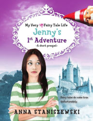 Title: My Very UnFairy Tale Life: Jenny's First Adventure, Author: Anna Staniszewski