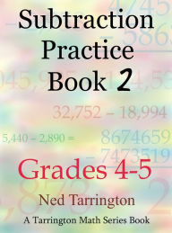 Title: Subtraction Practice Book 2, Grades 4-5, Author: Ned Tarrington