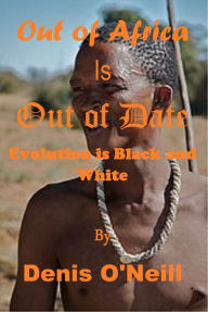 Title: Out of Africa is Out of Date, Author: Denis O'Neill