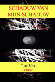 Title: Schaduw van mijn Schaduw, Author: Luc Vos