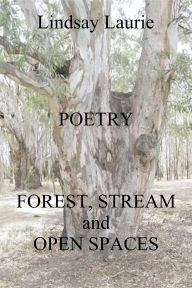 Title: Forest, Stream, and Open Spaces, Author: Lindsay Laurie