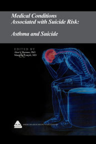 Title: Medical Conditions Associated with Suicide Risk: Asthma and Suicide, Author: Dr. Alan L. Berman