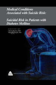 Title: Medical Conditions Associated with Suicide Risk: Suicidal Risk in Patients with Diabetes Mellitus, Author: Dr. Alan L. Berman