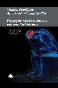 Title: Medical Conditions Associated with Suicide Risk: Prescription Medications and Increased Suicide Risk, Author: Dr. Alan L. Berman