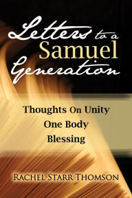 Title: Letters to a Samuel Generation: Thoughts on Unity; One Body; Blessing, Author: Rachel Starr Thomson