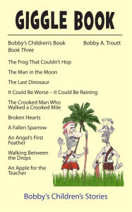 Title: Giggle Book Three, Author: Bobby A. Troutt