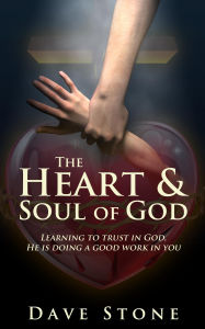 Title: The Heart and Soul of God, Author: Dave Stone