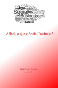 Title: Afinal, o que é Social Business?, Author: Flavio Mendes