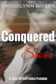 Title: Conquered Shores, Author: Brooklynn Rivers