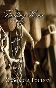 Title: Finding Home: Brian's Journey, Author: CaSondra Poulsen