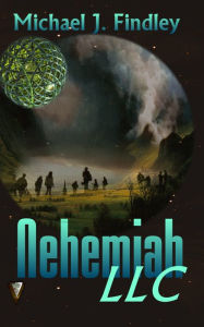 Title: Nehemiah, LLC, Author: Michael J. Findley