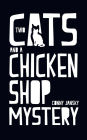 Two Cats and a Chicken Shop Mystery