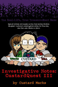 Title: CustardQuest III: The Real-Life, True Treasure-Hunt Game, Author: Custard Marks